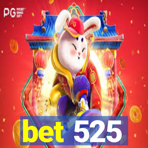 bet 525